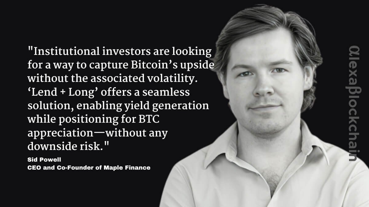 Maple Finance Launches Lend + Long to Combine Treasury Yields with Bitcoin Price Upside