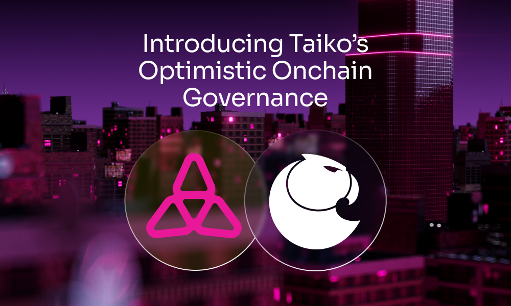 Introducing Taiko’s Optimistic Onchain Governance