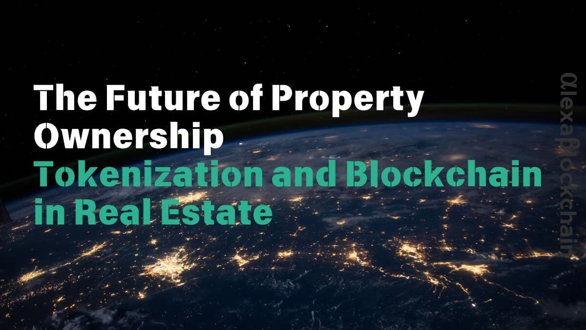 The Future of Property Ownership Tokenization and Blockchain in Real Estate